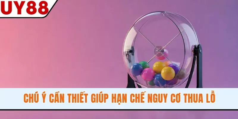 Chú ý cần thiết giúp hạn chế nguy cơ thua lỗ