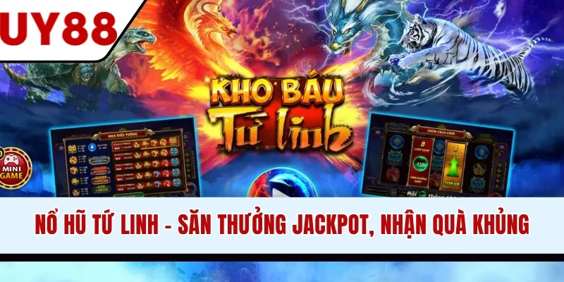 Nổ Hũ Tứ Linh - Săn Thưởng Jackpot, Nhận Quà Cực Khủng