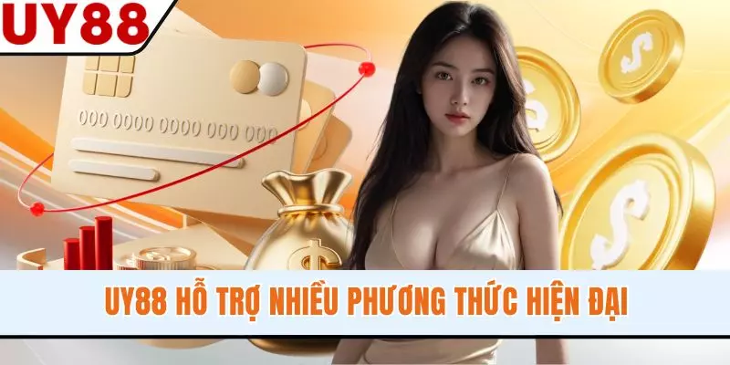 UY88 hỗ trợ nhiều phương thức hiện đại